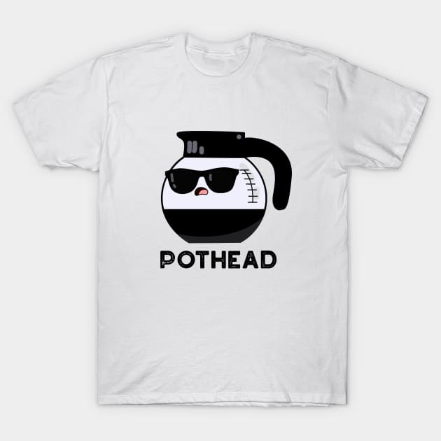 Pothead Cute Coffee Pot Pun T-Shirt by punnybone